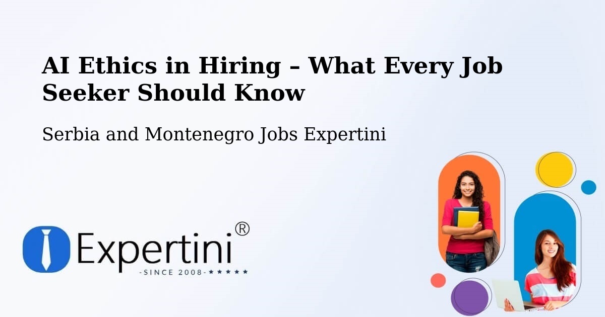 AI Ethics in Recruitment & Hiring – Thorold - Thorold, Serbia and Montenegro Jobs Expertini