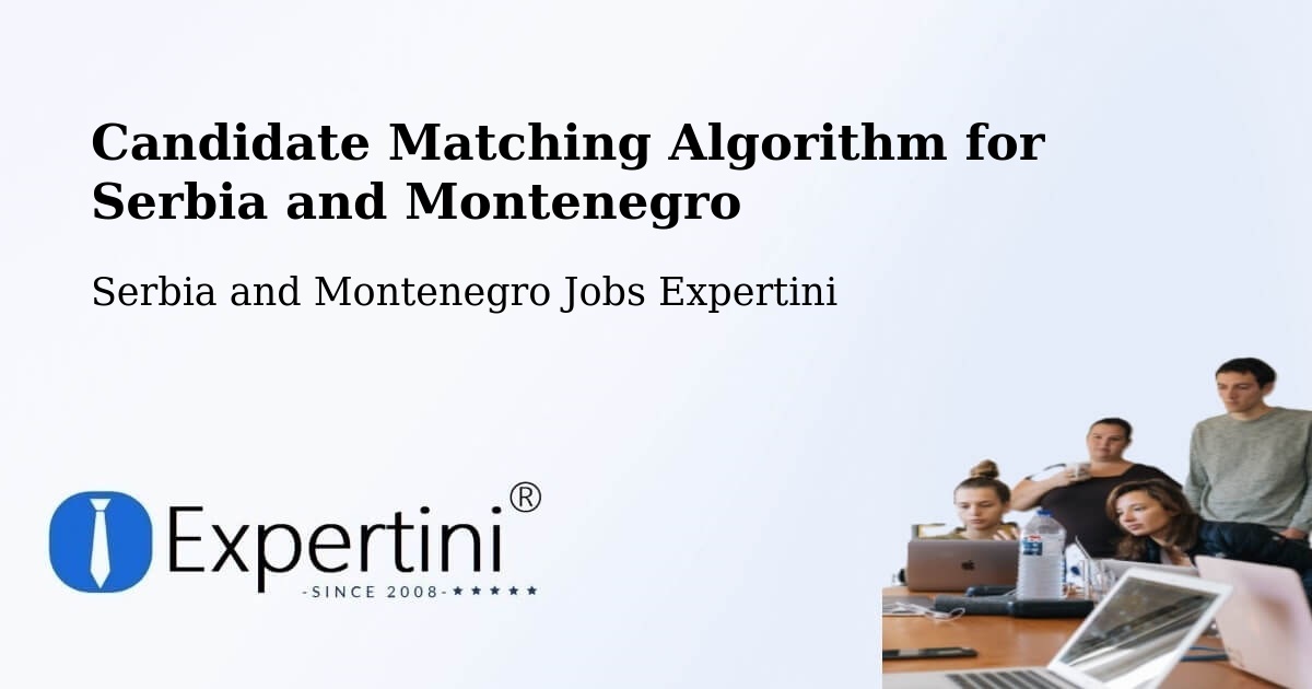 Candidate Matching Algorithm Overview – Thorold - Serbia and Montenegro Jobs Expertini